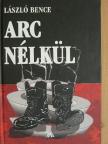 László Bence - Arc nélkül [antikvár]