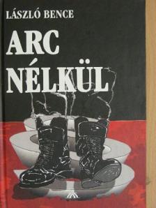László Bence - Arc nélkül [antikvár]