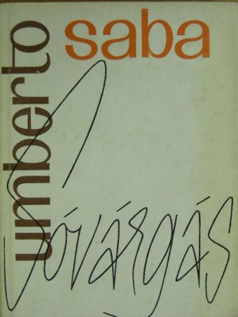 Umberto Saba - Sóvárgás [antikvár]