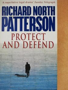Richard North Patterson - Protect and Defend [antikvár]