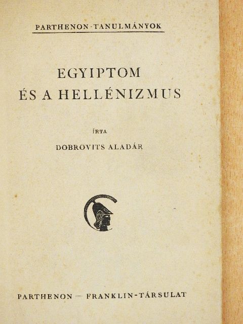 Dobrovits Aladár - Egyiptom és a hellenizmus [antikvár]