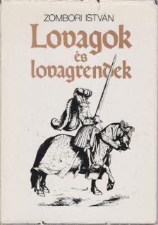ZOMBORI ISTVÁN - Lovagok és lovagrendek [antikvár]