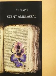 Füle Lajos - Szent ámulással [antikvár]