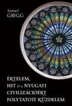Samuel Gregg - Értelem, hit és a nyugati civilizációért folytatott küzdelem [antikvár]