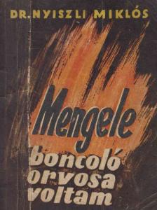 Dr. Nyiszli Miklós - Dr. Mengele boncolóorvosa voltam az auschwitzi krematóriumban [antikvár]