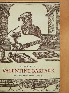 Homolya István - Valentine Bakfark [antikvár]