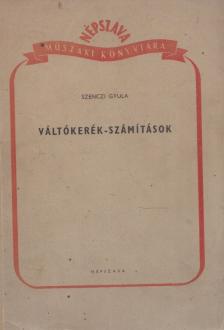SZENCZI GYULA - Váltókerék-számítások [antikvár]