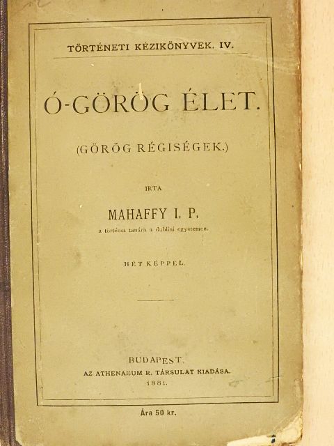 Mahaffy I. P. - Ó-görög élet [antikvár]