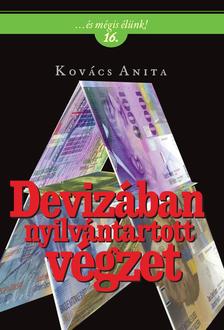 Kovács Anita - Devizában nyilvántartott végzet