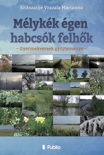 Marianna Szikszainé Vrazala - Mélykék égen habcsók felhők [eKönyv: epub, mobi]