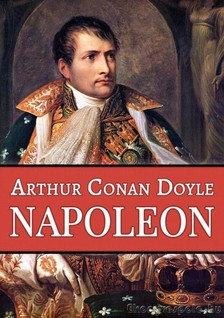 Arthur Conan Doyle - Napoleon [eKönyv: epub, mobi]