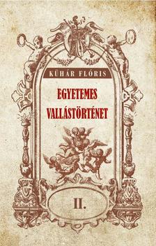 Kühár Flóris - Egyetemes vallástörténet II kötet