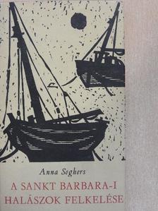 Anna Seghers - A Sankt Barbara-i halászok felkelése [antikvár]