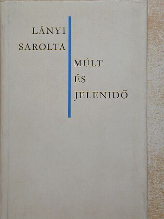 Lányi Sarolta - Múlt és jelenidő [antikvár]