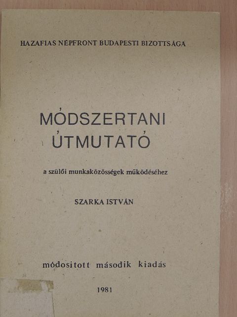 Szarka István - Módszertani útmutató a szülői munkaközösségek működéséhez [antikvár]