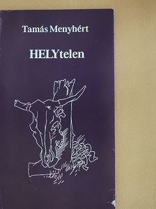 Tamás Menyhért - HELYtelen [antikvár]