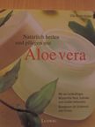 Ulla Rahn-Huber - Natürlich heilen und pflegen mit Aloe vera [antikvár]