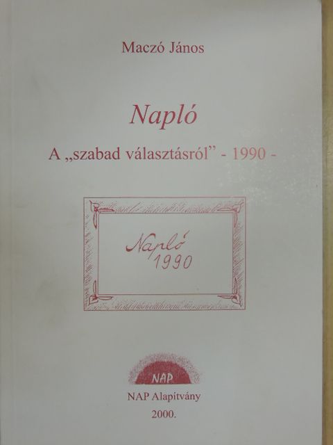 Maczó János - Napló a "szabad választásról" 1990 [antikvár]