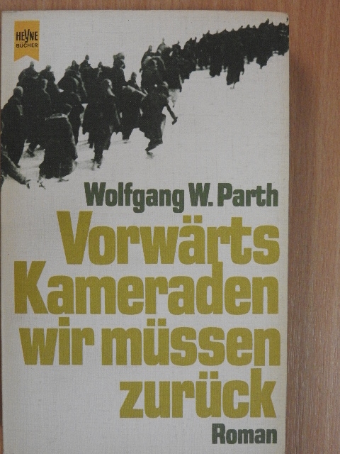 Wolfgang W. Parth - Vorwärts Kameraden wir müssen zurück [antikvár]