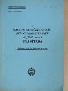A magyar népköztársaság belügyminiszterének 40/1987. számú utasítása [antikvár]