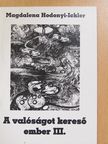 Magdalena Hodonyi-Ickler - A valóságot kereső ember III. [antikvár]