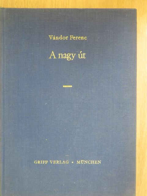 Vándor Ferenc - A nagy út [antikvár]