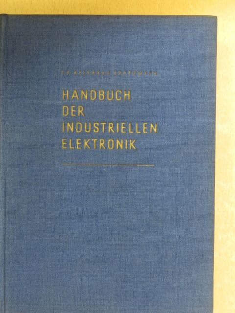 Dr. Reinhard Kretzmann - Handbuch der Industriellen Elektronik [antikvár]
