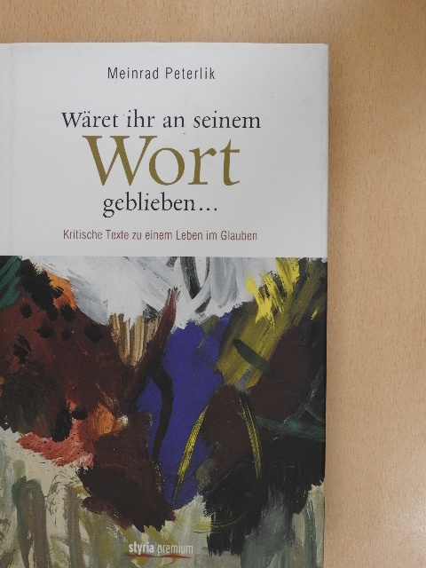 Meinrad Peterlik - Wäret ihr an seinem Wort geblieben... [antikvár]