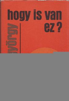 NEMES GYÖRGY - Hogy is van ez? [antikvár]