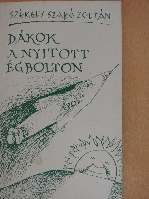 Székely Szabó Zoltán - Dákok a nyitott égbolton [antikvár]