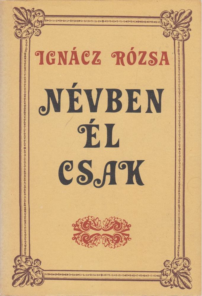 IGNÁCZ RÓZSA - Névben él csak [antikvár]