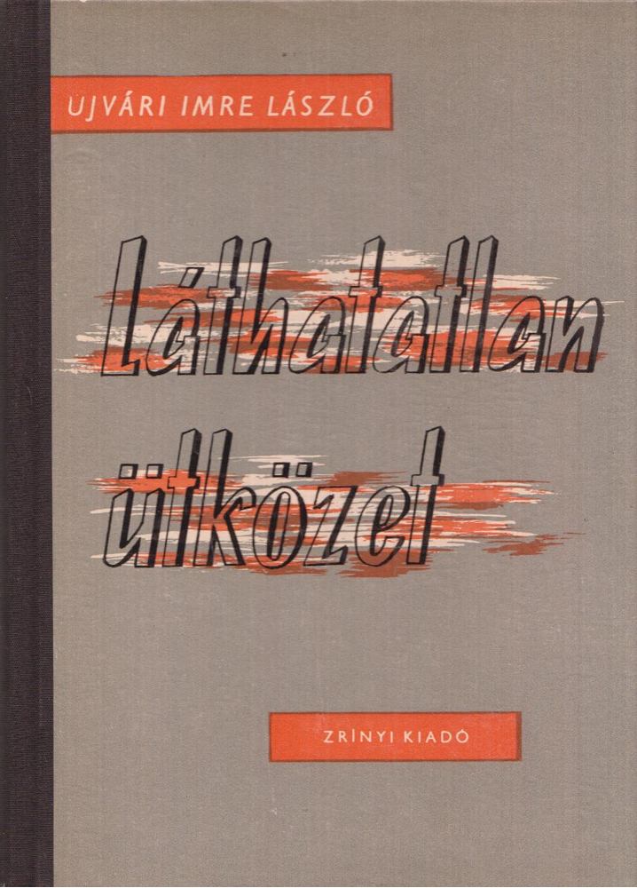 Ujvári Imre László - Láthatatlan ütközet [antikvár]