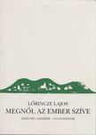 Lőrincze Lajos - Megnől az ember szíve [antikvár]