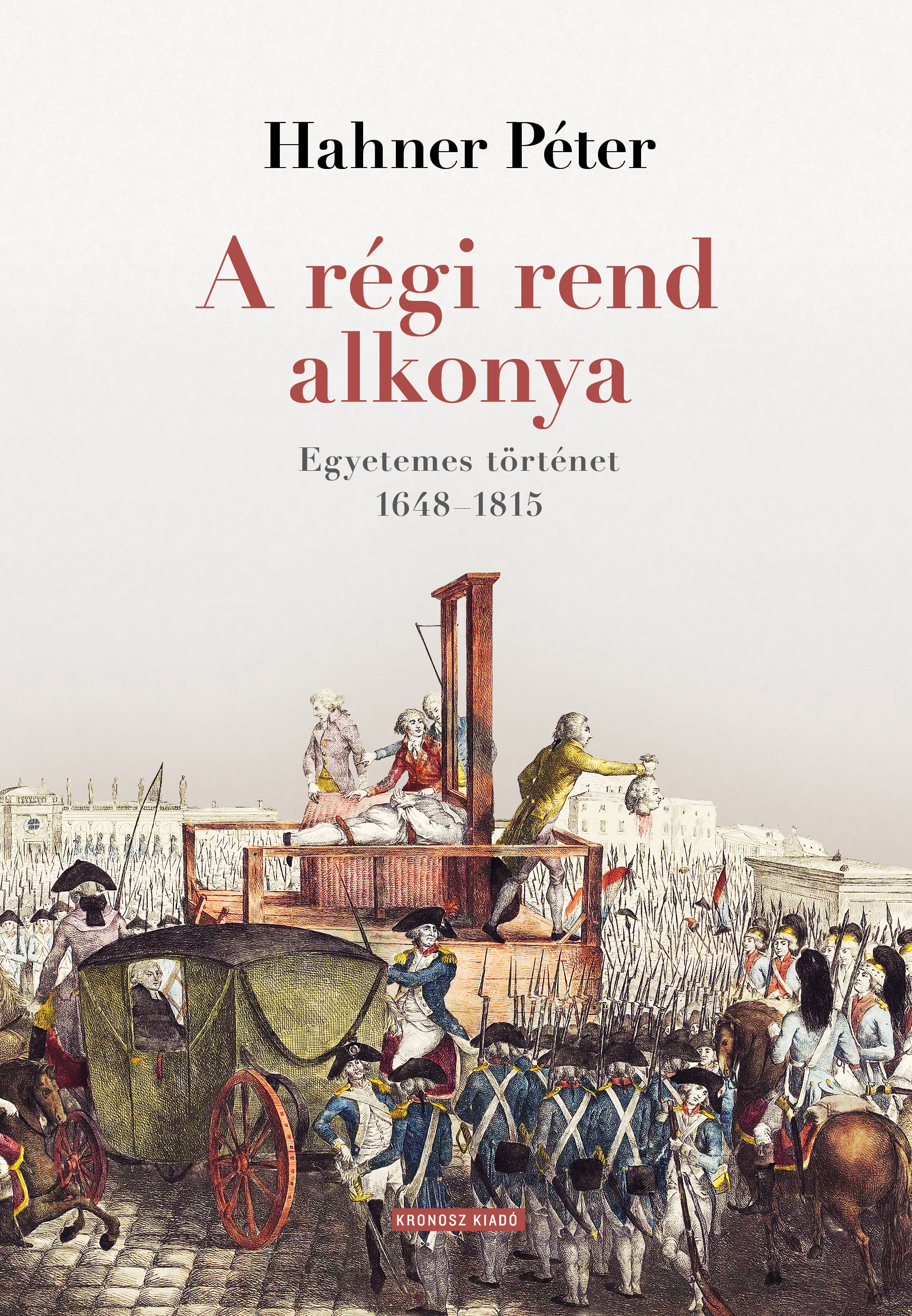 Hahner Péter - A régi rend alkonya. Egyetemes történet 1648-1815 [eKönyv: pdf]