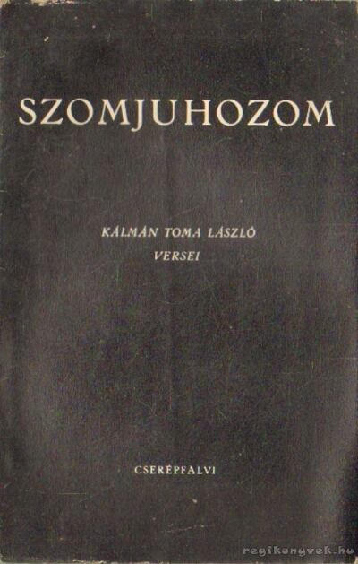 Kálmán Toma László - Szomjuhozom [antikvár]