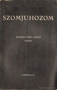 Kálmán Toma László - Szomjuhozom [antikvár]