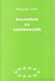 Megyeri Ábel - Szonettek és szentenciák (dedikált) [antikvár]