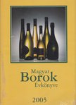 Kele István (szerk.) - Magyar Borok Évkönyve 2005 [antikvár]
