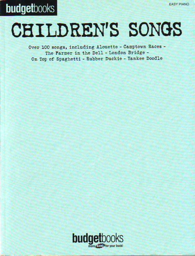 BUDGET BOOKS CHILDREN`S SONGS, OVER 100 SONGS FOR EASY PIANO