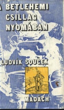 Soucek, Ludvik - A betlehemi csillag nyomában [antikvár]