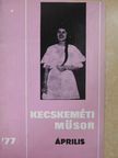 Romcsisné Pintér Éva - Kecskeméti Műsor 1977. április [antikvár]