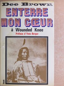 Dee Brown - Enterre mon coeur á Wounded Knee [antikvár]