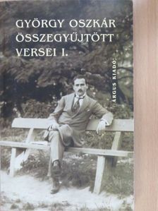 György Oszkár - György Oszkár összegyűjtött versei I. [antikvár]