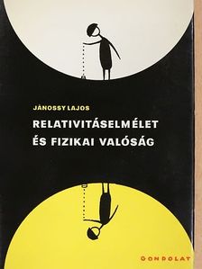 Jánossy Lajos - Relativitáselmélet és fizikai valóság [antikvár]