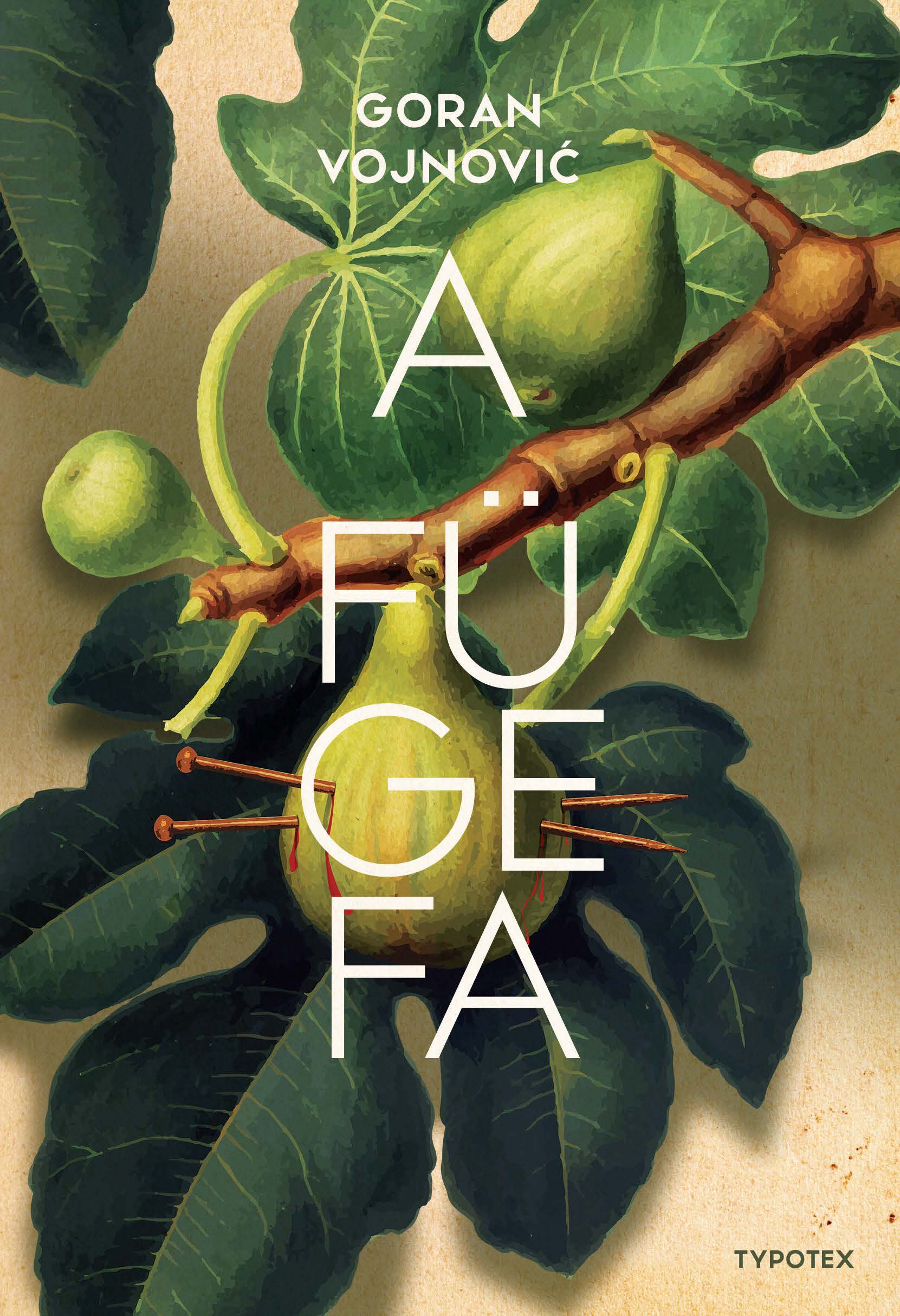 Goran Vojnoviæ - A fügefa [eKönyv: epub, mobi, pdf]