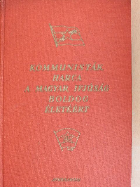 Kommunisták harca a magyar ifjúság boldog életéért [antikvár]