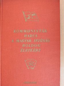 Kommunisták harca a magyar ifjúság boldog életéért [antikvár]