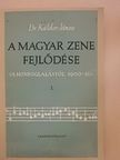 Dr. Káldor János - A magyar zene fejlődése I. [antikvár]