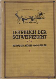 Dettweiler, Friedrich, Karl Müller, Dr. W. Pfeiler - Lehrbuch der Schweinezucht [antikvár]
