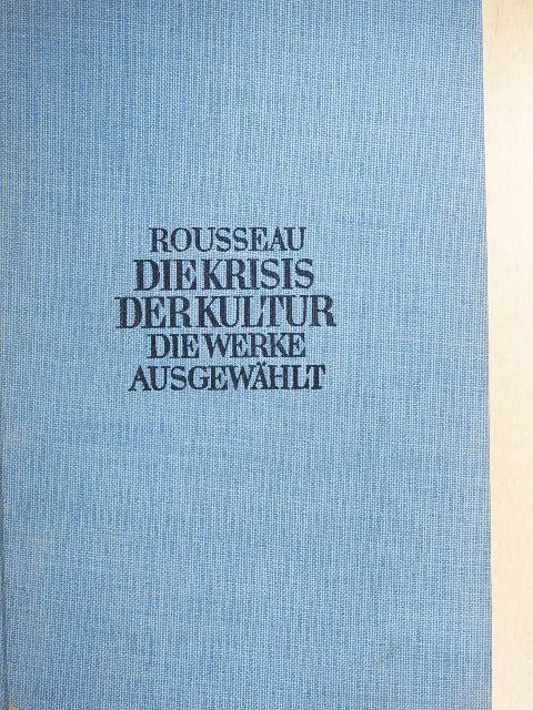 J. J. Rousseau - Die Krisis der Kultur [antikvár]